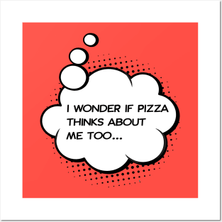 i wonder if pizza thinks about me too red Posters and Art